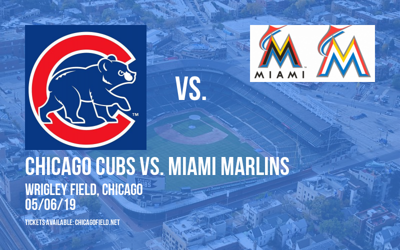 Chicago Cubs vs. Miami Marlins at Wrigley Field