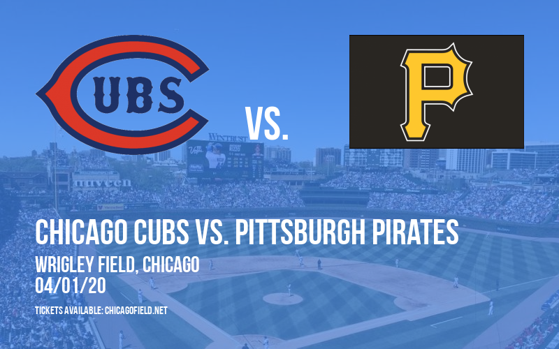 Chicago Cubs vs. Pittsburgh Pirates [POSTPONED] at Wrigley Field