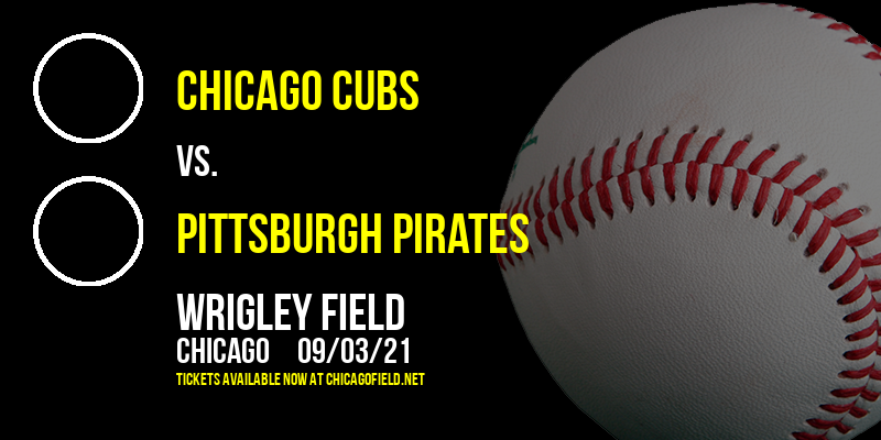 Chicago Cubs vs. Pittsburgh Pirates at Wrigley Field