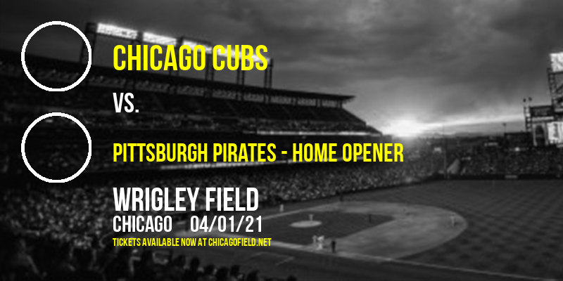 Chicago Cubs vs. Pittsburgh Pirates - Home Opener [CANCELLED] at Wrigley Field