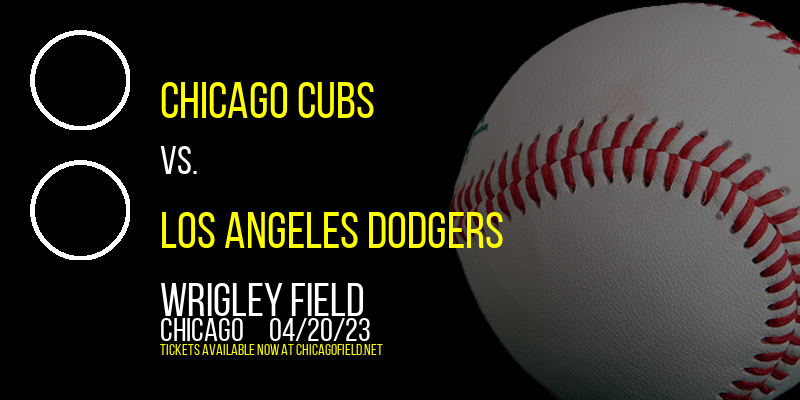 Chicago Cubs vs. Los Angeles Dodgers at Wrigley Field