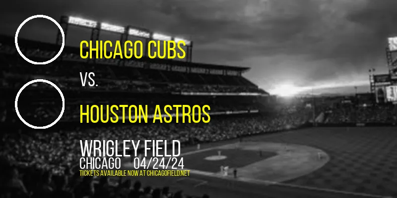 Chicago Cubs vs. Houston Astros at Wrigley Field