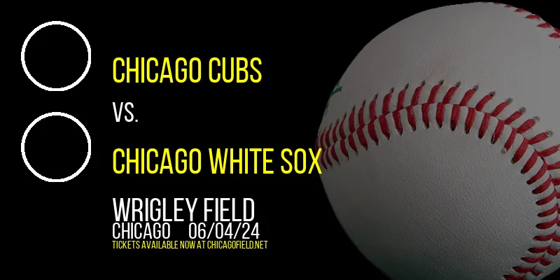 Chicago Cubs vs. Chicago White Sox at Wrigley Field