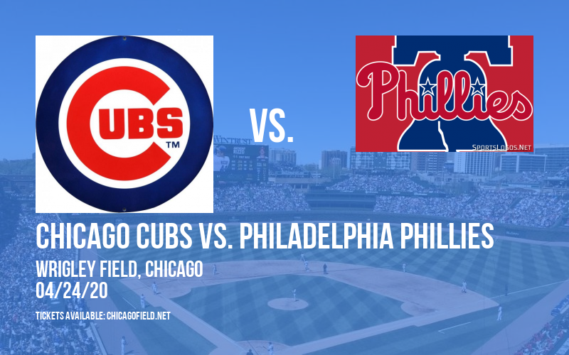 Chicago Cubs vs. Philadelphia Phillies [POSTPONED] at Wrigley Field