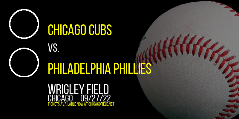 Chicago Cubs vs. Philadelphia Phillies at Wrigley Field