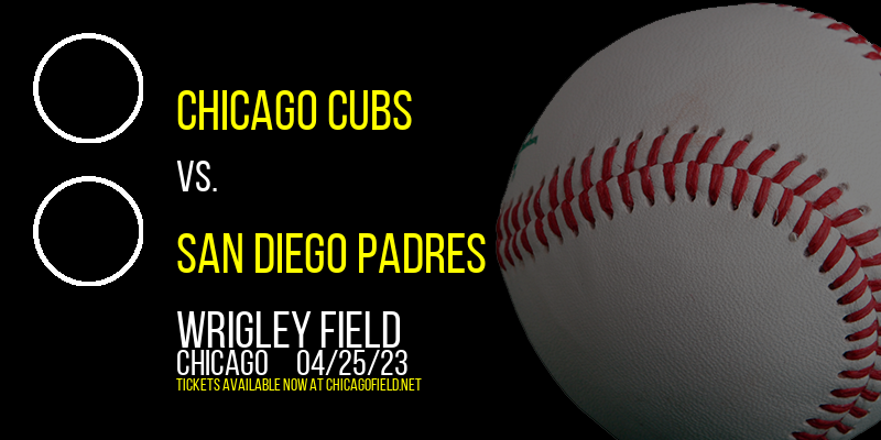 Chicago Cubs vs. San Diego Padres at Wrigley Field