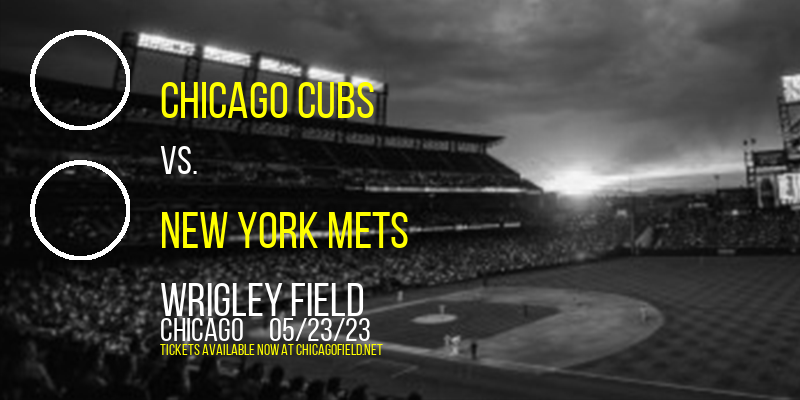 Chicago Cubs vs. New York Mets at Wrigley Field